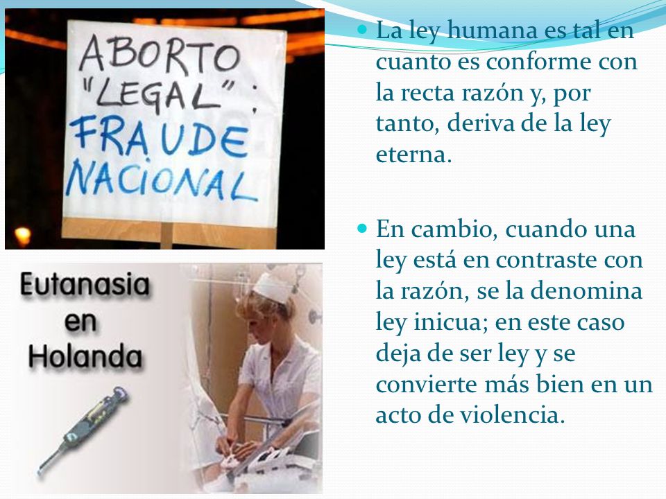 La ley humana es tal en cuanto es conforme con la recta razón y, por tanto, deriva de la ley eterna.