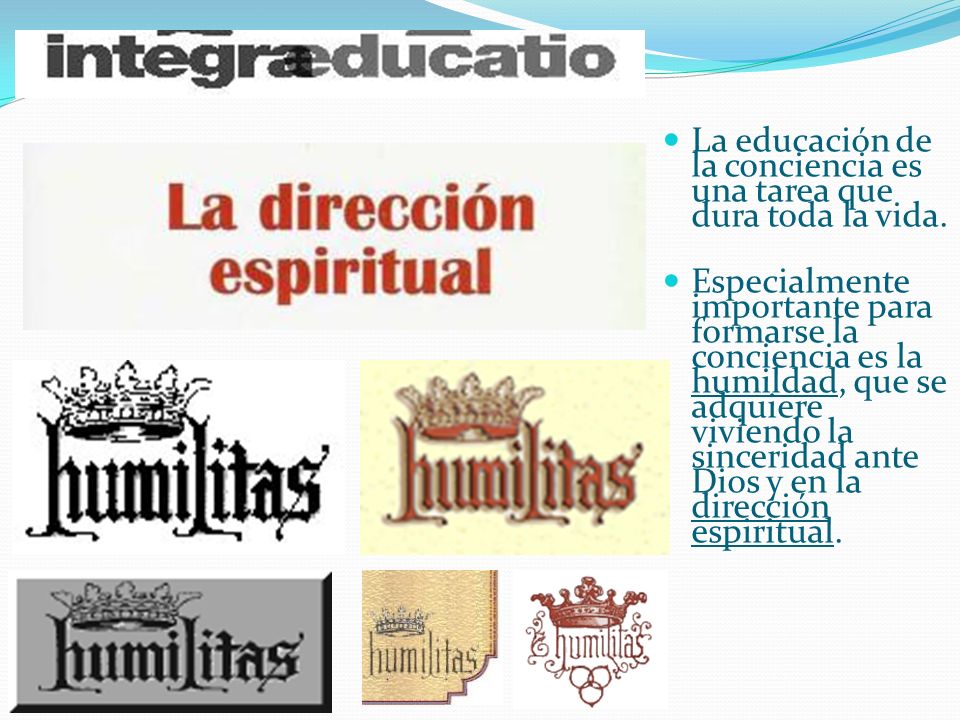 La educación de la conciencia es una tarea que dura toda la vida.