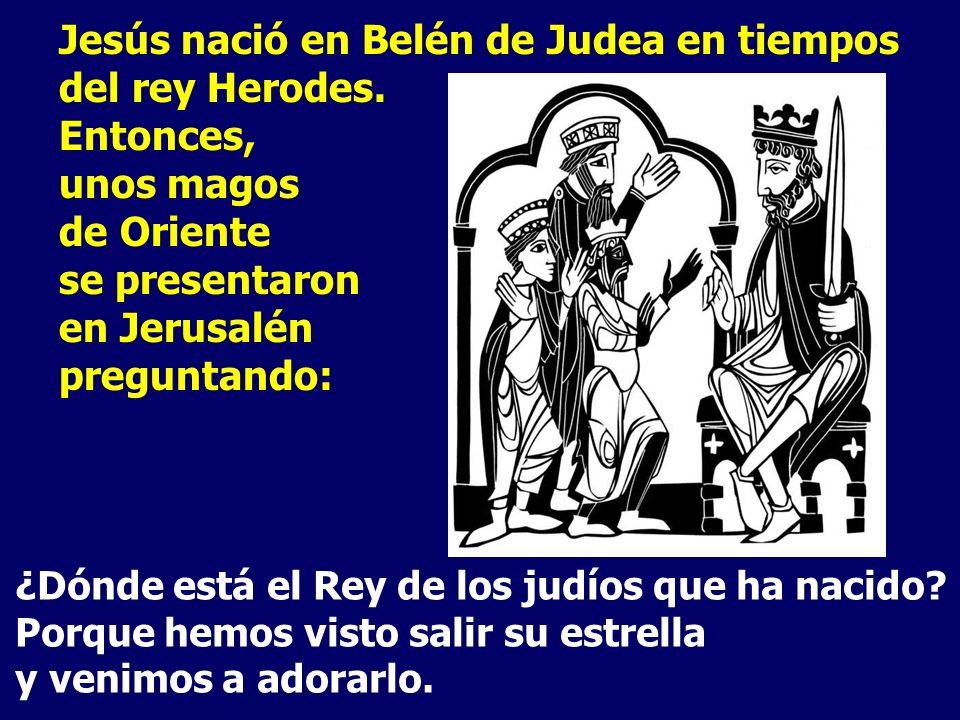 Jesús nació en Belén de Judea en tiempos del rey Herodes