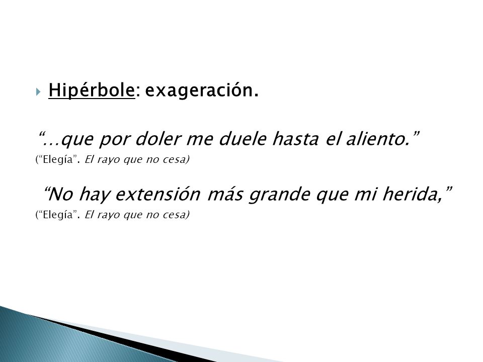 Hipérbole: exageración. …que por doler me duele hasta el aliento.