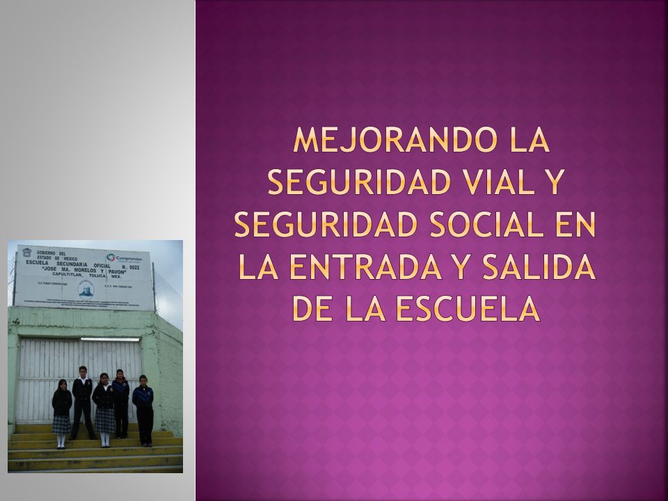 Mejorando la Seguridad vial y seguridad social en la entrada y salida de la escuela