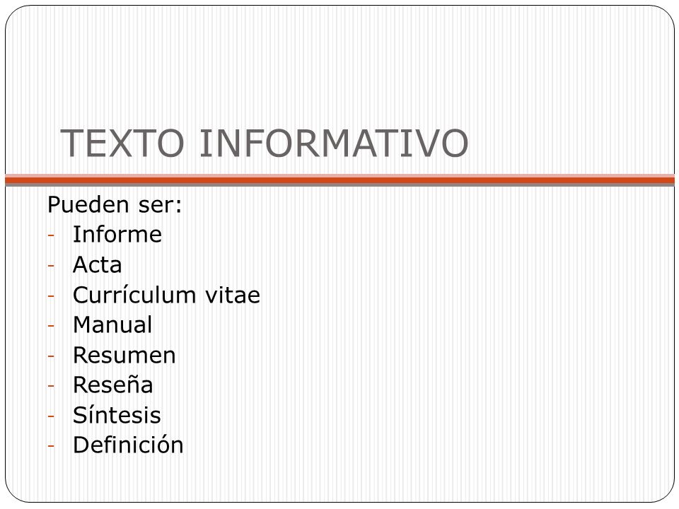 TEXTO INFORMATIVO Pueden ser: Informe Acta Currículum vitae Manual