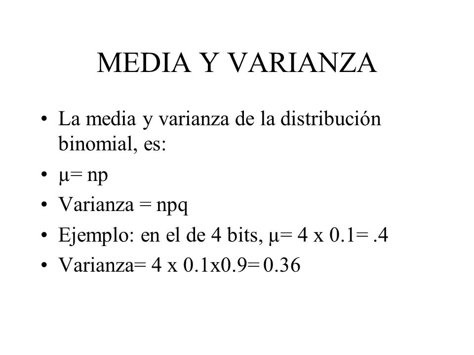 MEDIA Y VARIANZA La media y varianza de la distribución binomial, es: