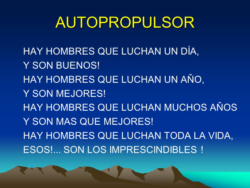 AUTOPROPULSOR HAY HOMBRES QUE LUCHAN UN DÍA, Y SON BUENOS!