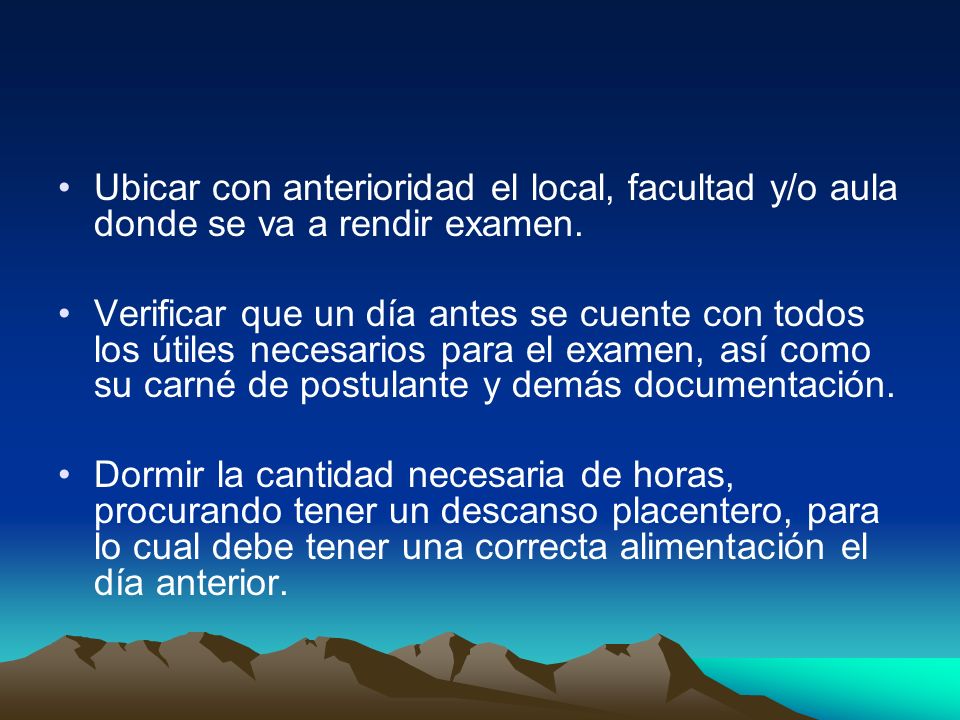 Ubicar con anterioridad el local, facultad y/o aula donde se va a rendir examen.