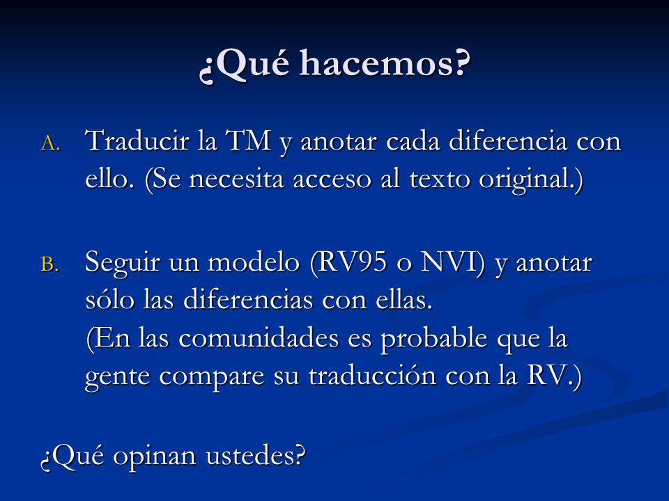 ¿Qué hacemos Traducir la TM y anotar cada diferencia con ello. (Se necesita acceso al texto original.)