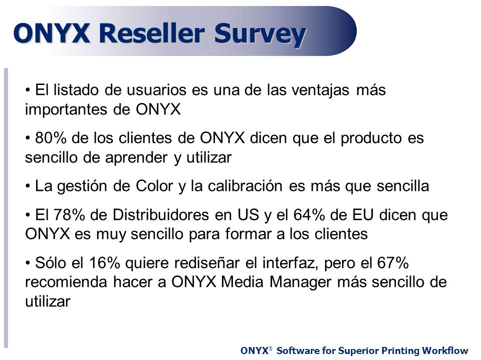 ONYX Reseller Survey El listado de usuarios es una de las ventajas más importantes de ONYX.