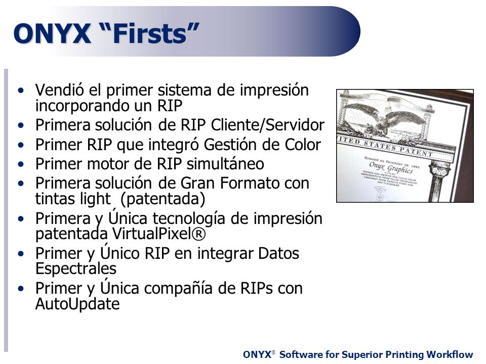ONYX Firsts Vendió el primer sistema de impresión incorporando un RIP. Primera solución de RIP Cliente/Servidor.