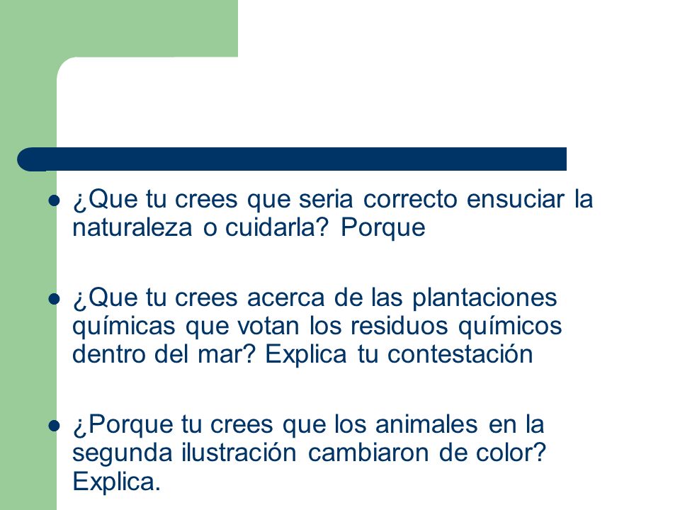 ¿Que tu crees que seria correcto ensuciar la naturaleza o cuidarla