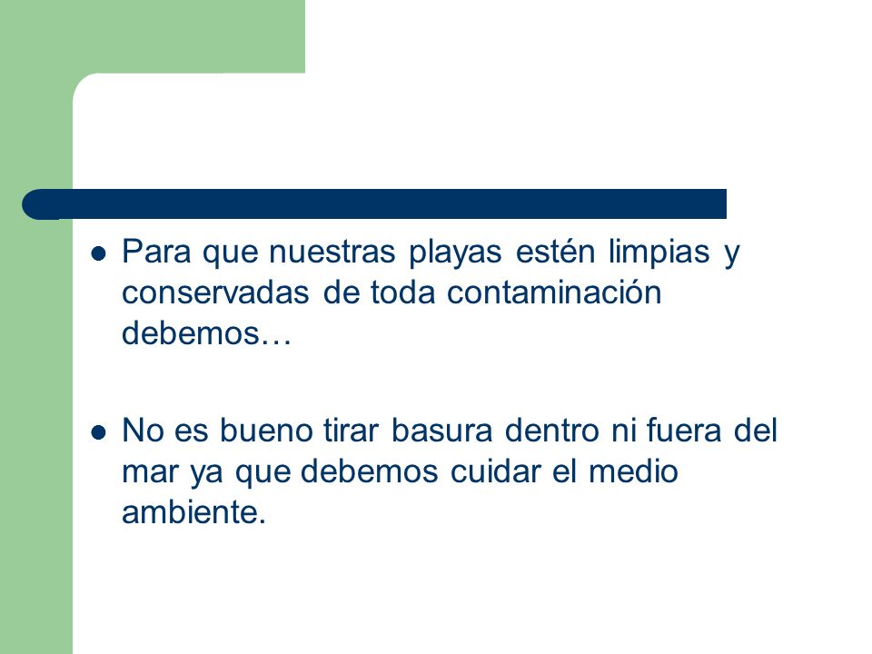 Para que nuestras playas estén limpias y conservadas de toda contaminación debemos…