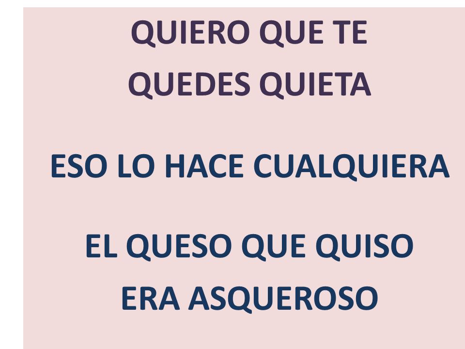 QUIERO QUE TE QUEDES QUIETA ESO LO HACE CUALQUIERA EL QUESO QUE QUISO ERA ASQUEROSO