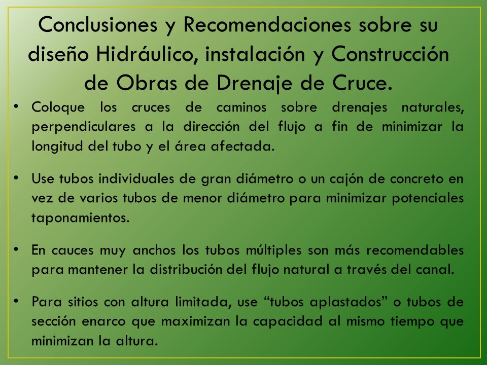 Conclusiones y Recomendaciones sobre su diseño Hidráulico, instalación y Construcción de Obras de Drenaje de Cruce.