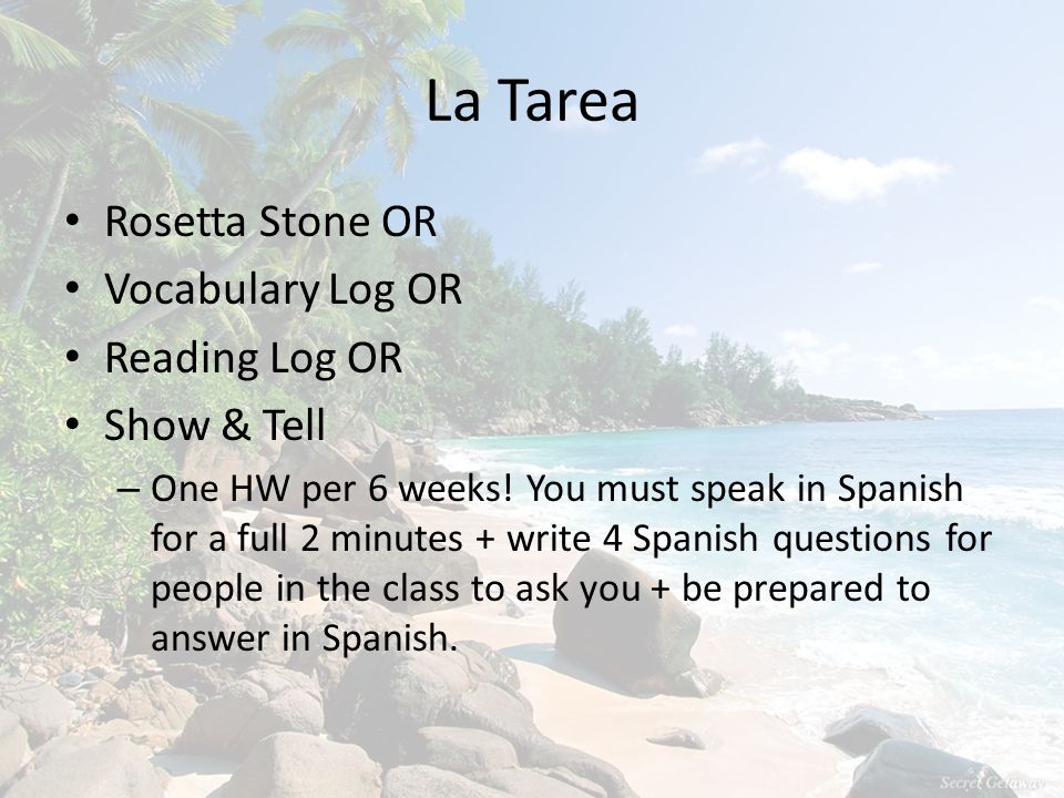La Tarea Rosetta Stone OR Vocabulary Log OR Reading Log OR Show & Tell