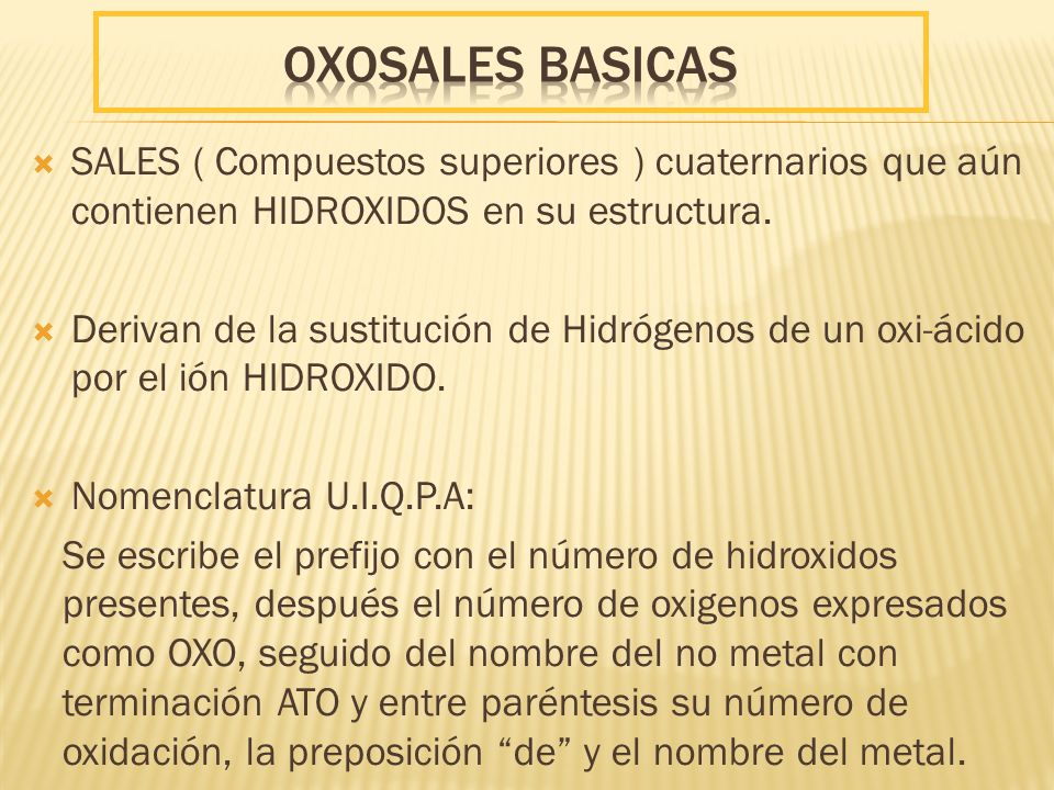 oxoSales BASICAS SALES ( Compuestos superiores ) cuaternarios que aún contienen HIDROXIDOS en su estructura.