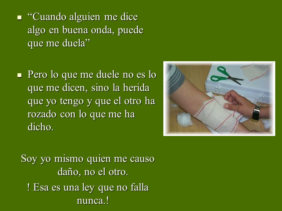 Cuando alguien me dice algo en buena onda, puede que me duela