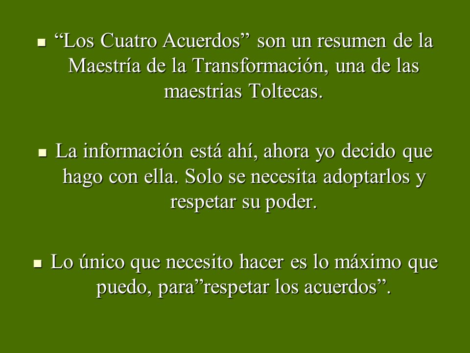 Los Cuatro Acuerdos son un resumen de la Maestría de la Transformación, una de las maestrias Toltecas.