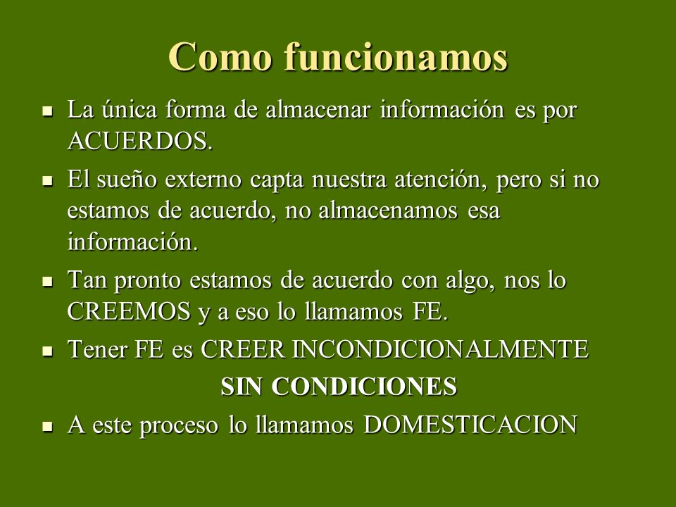 Como funcionamos La única forma de almacenar información es por ACUERDOS.