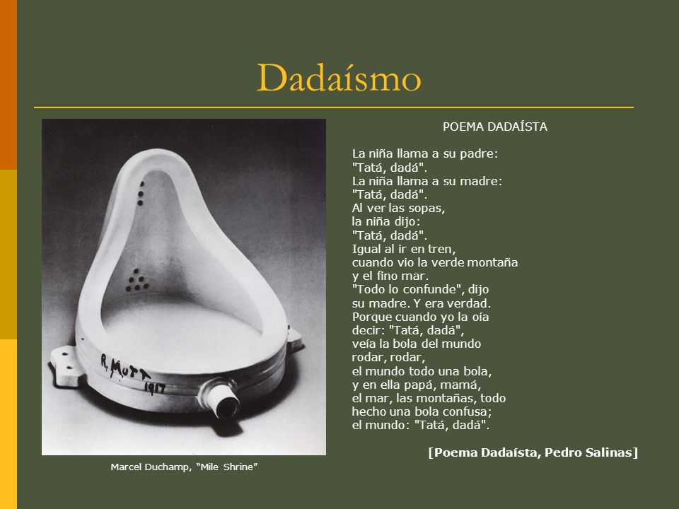 Dadaísmo POEMA DADAÍSTA La niña llama a su padre: Tatá, dadá .