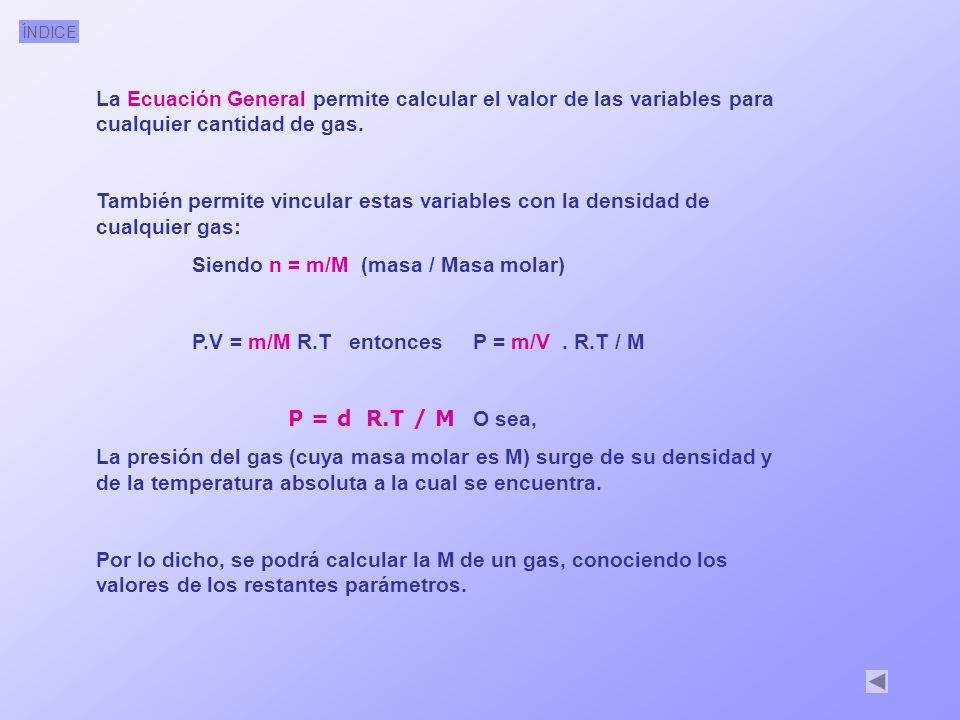 La Ecuación General permite calcular el valor de las variables para cualquier cantidad de gas.