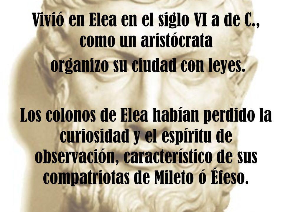 Vivió en Elea en el siglo VI a de C., como un aristócrata