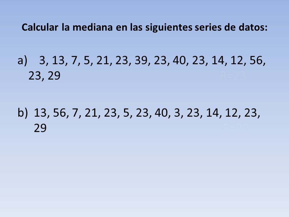 Calcular la mediana en las siguientes series de datos:
