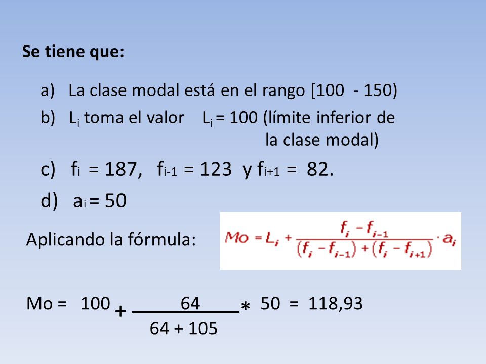 Aplicando la fórmula: Mo = * 50 = 118,