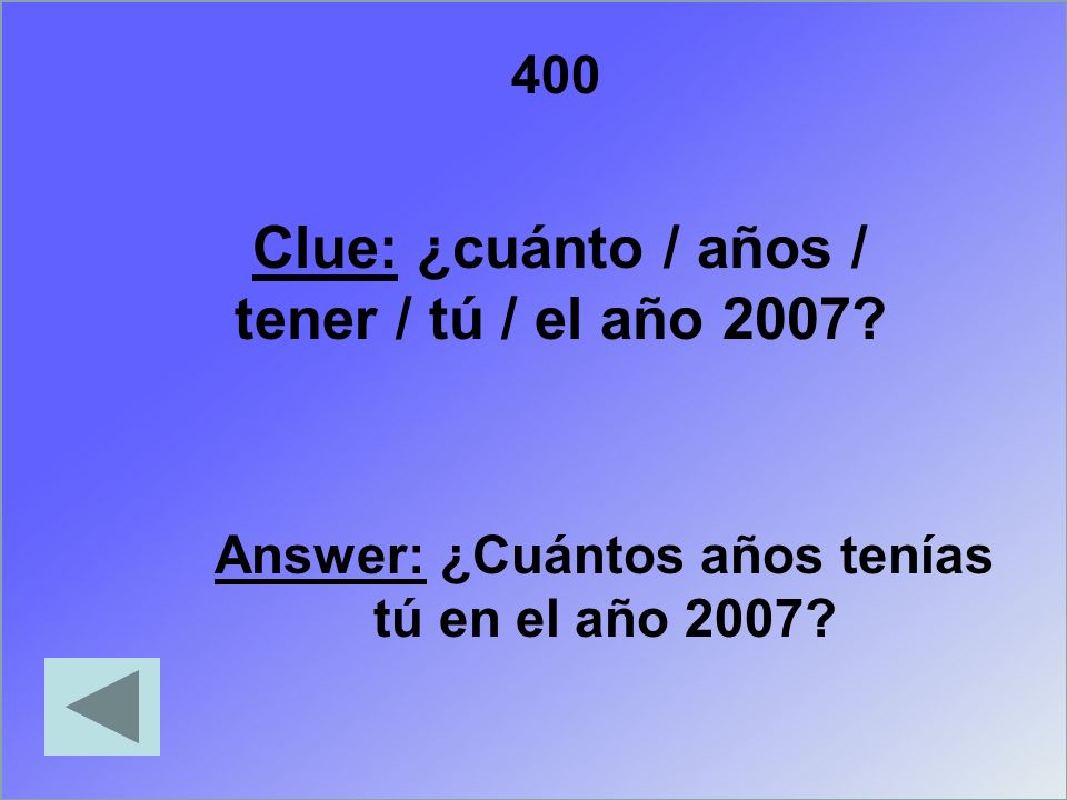 Clue: ¿cuánto / años / tener / tú / el año 2007