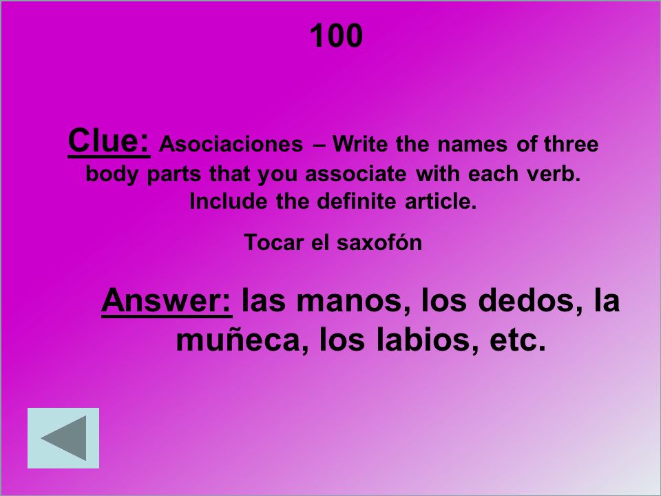 Answer: las manos, los dedos, la muñeca, los labios, etc.