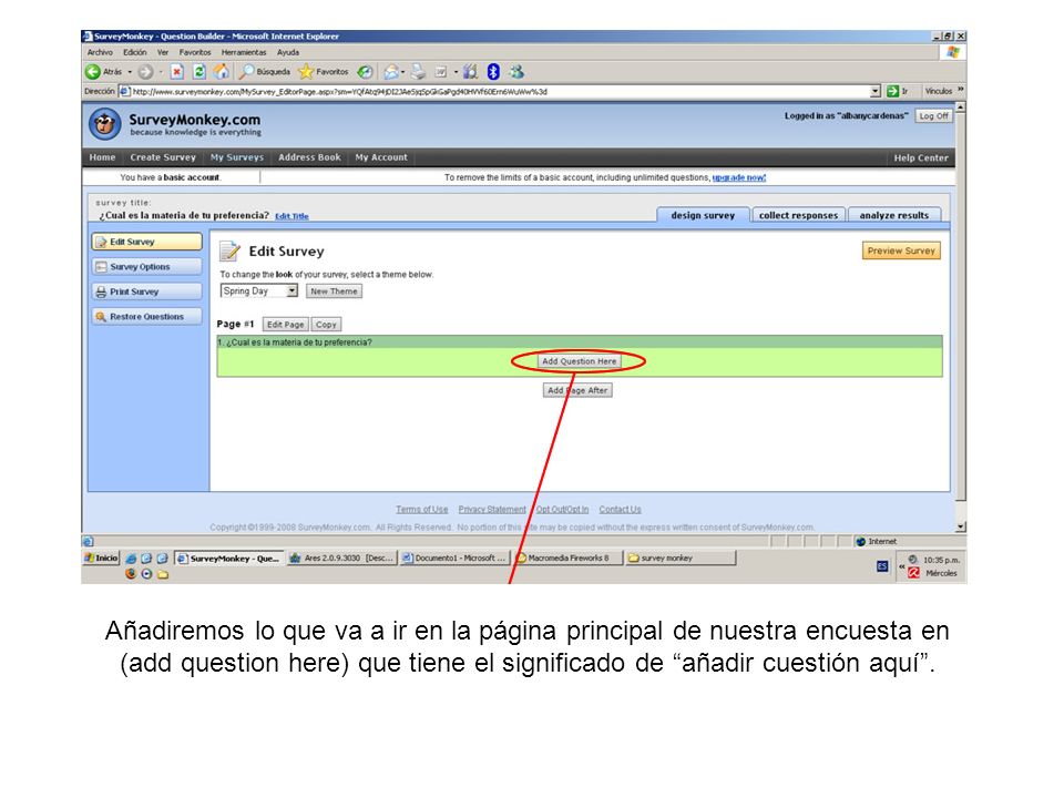 Añadiremos lo que va a ir en la página principal de nuestra encuesta en (add question here) que tiene el significado de añadir cuestión aquí .