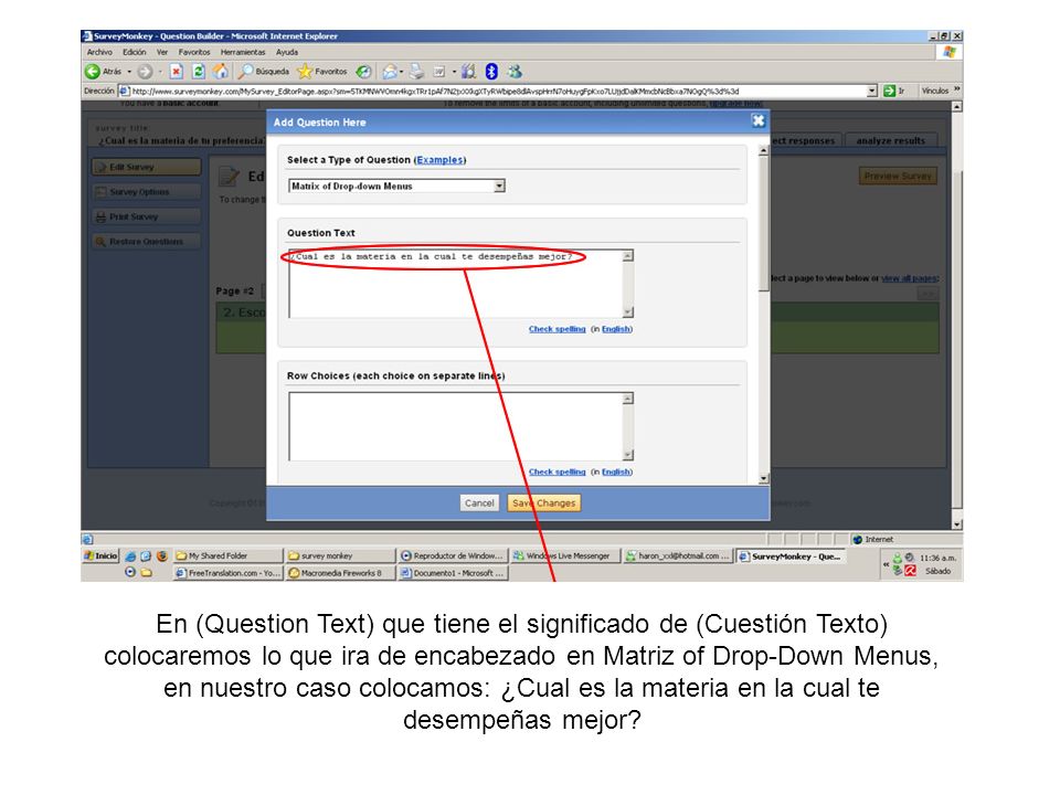 En (Question Text) que tiene el significado de (Cuestión Texto) colocaremos lo que ira de encabezado en Matriz of Drop-Down Menus, en nuestro caso colocamos: ¿Cual es la materia en la cual te desempeñas mejor