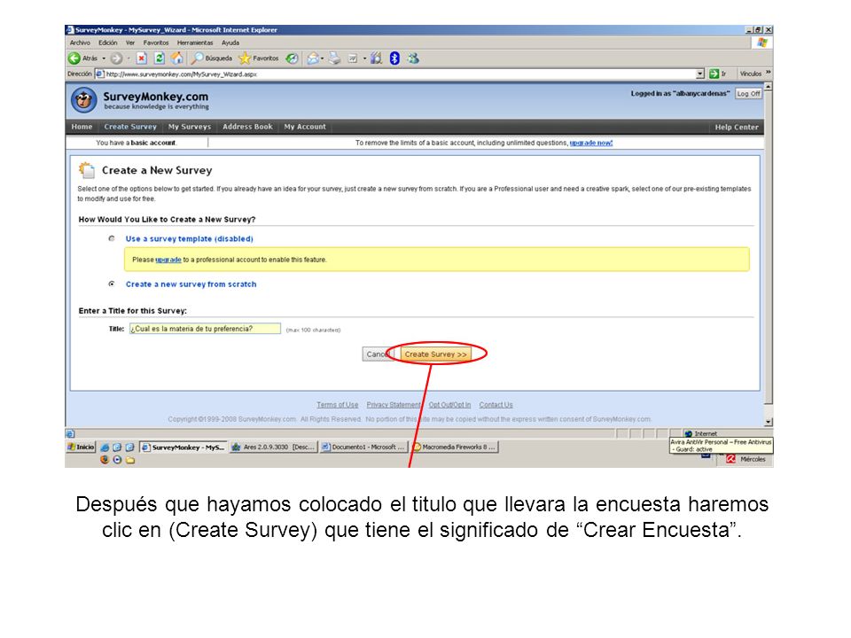 Después que hayamos colocado el titulo que llevara la encuesta haremos clic en (Create Survey) que tiene el significado de Crear Encuesta .