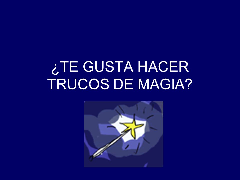 ¿TE GUSTA HACER TRUCOS DE MAGIA