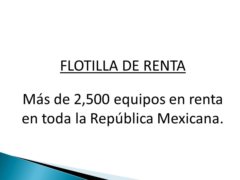 Más de 2,500 equipos en renta en toda la República Mexicana.
