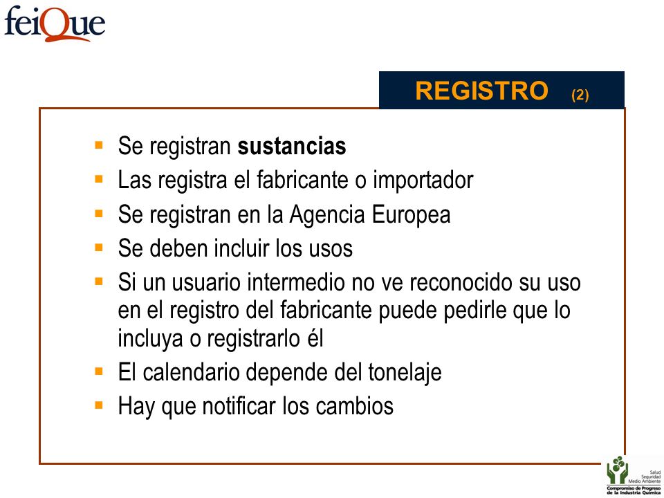 REGISTRO (2) Se registran sustancias. Las registra el fabricante o importador. Se registran en la Agencia Europea.