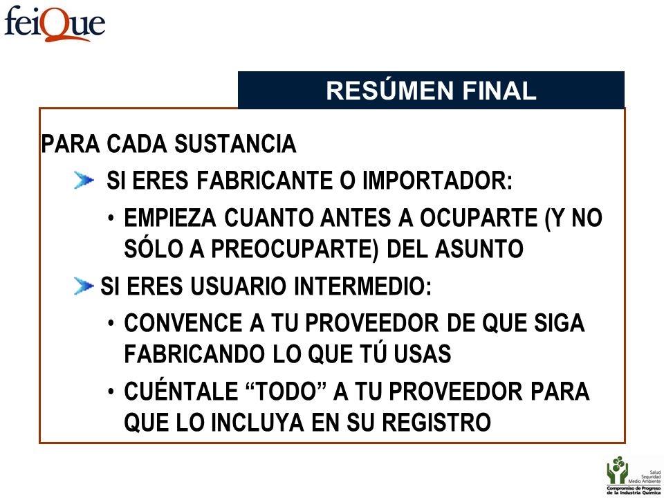 RESÚMEN FINAL PARA CADA SUSTANCIA. SI ERES FABRICANTE O IMPORTADOR: EMPIEZA CUANTO ANTES A OCUPARTE (Y NO SÓLO A PREOCUPARTE) DEL ASUNTO.