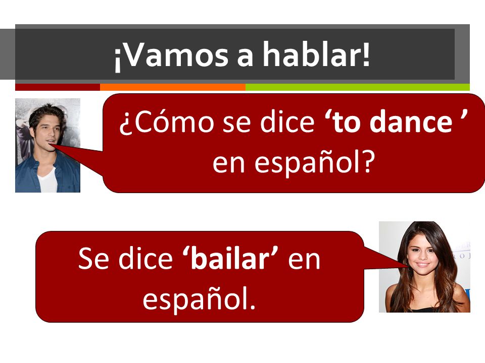 ¿Cómo se dice ‘to dance ’ en español