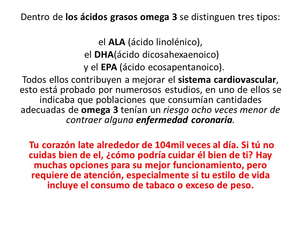Dentro de los ácidos grasos omega 3 se distinguen tres tipos: