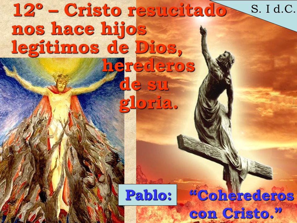 12º – Cristo resucitado nos hace hijos legítimos de Dios, herederos