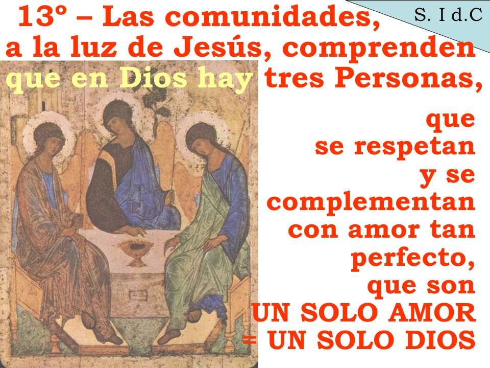 a la luz de Jesús, comprenden que en Dios hay tres Personas,