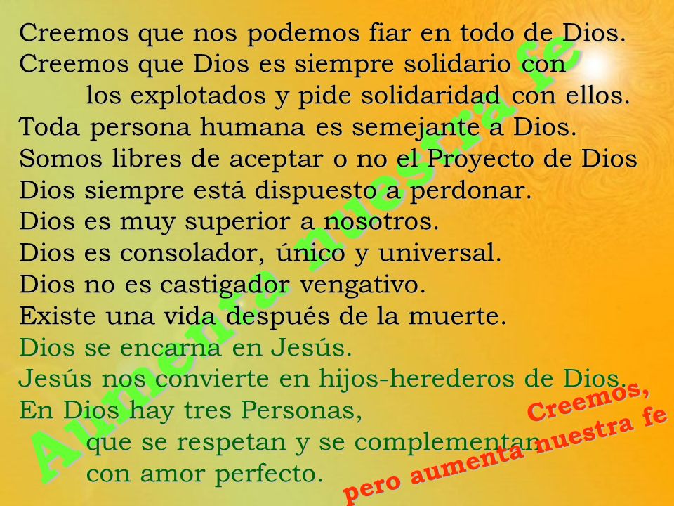 Aumenta nuestra fe Creemos que nos podemos fiar en todo de Dios.