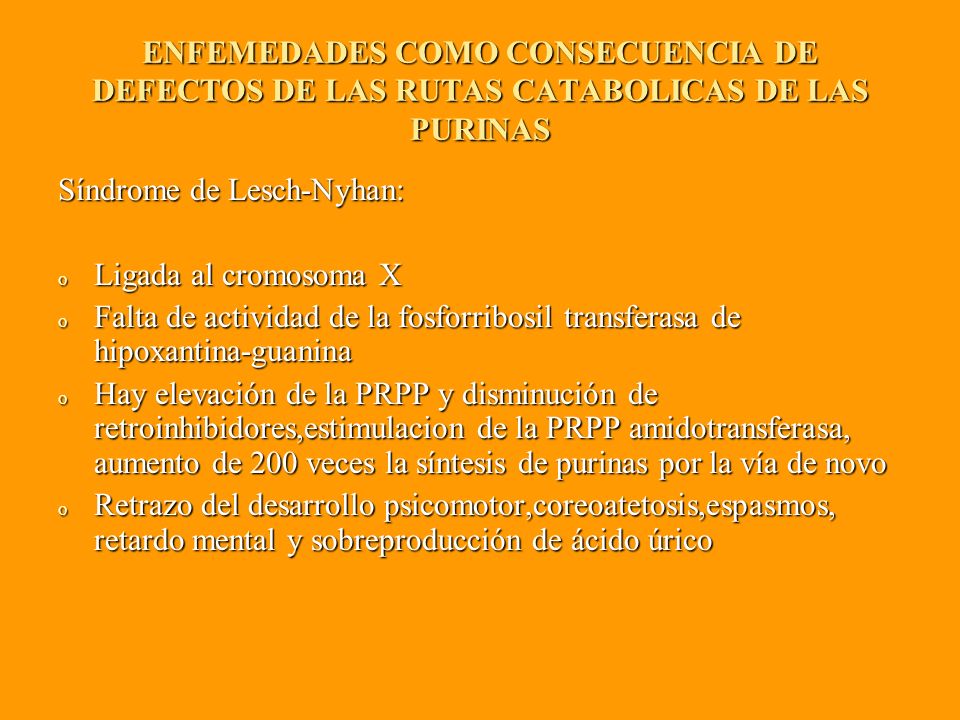 ENFEMEDADES COMO CONSECUENCIA DE DEFECTOS DE LAS RUTAS CATABOLICAS DE LAS PURINAS