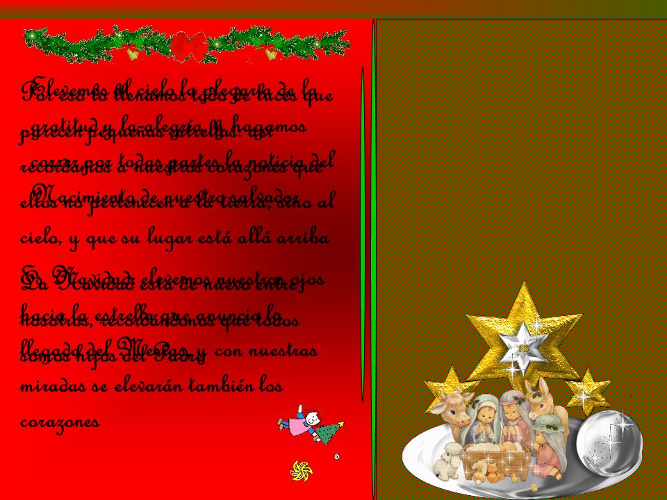Elevemos al cielo la plegaria de la gratitud y la alegría, y hagamos correr por todas partes la noticia del Nacimiento de nuestro salvador