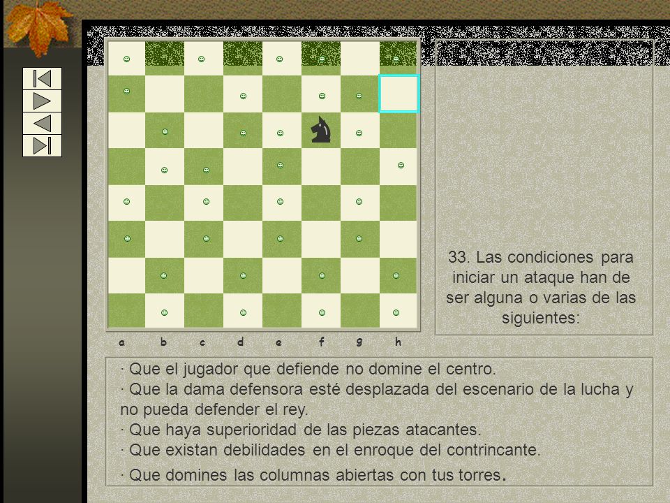 33. Las condiciones para iniciar un ataque han de ser alguna o varias de las siguientes: