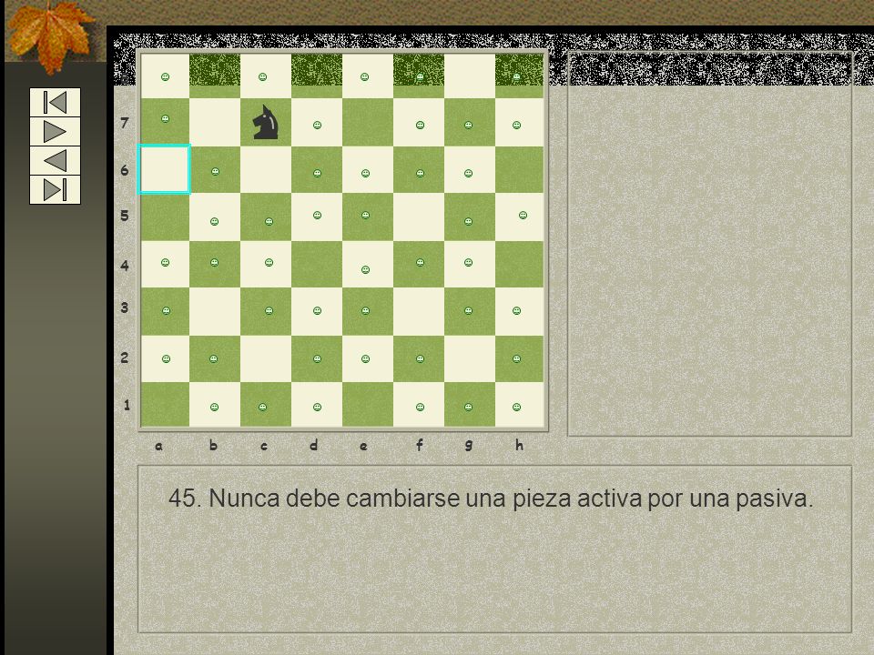 45. Nunca debe cambiarse una pieza activa por una pasiva.