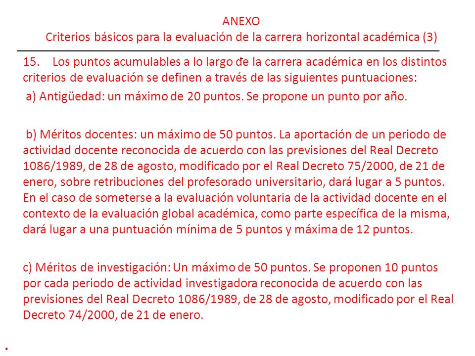 a) Antigüedad: un máximo de 20 puntos. Se propone un punto por año.