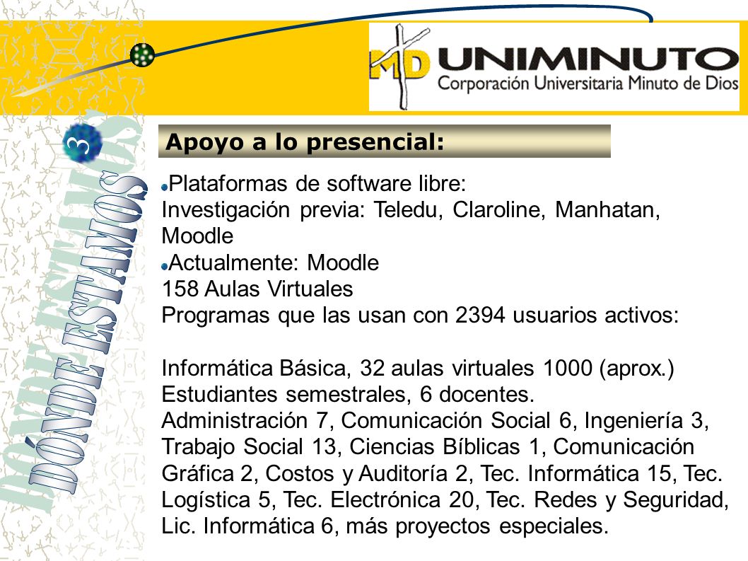 3 Dónde Estamos Apoyo a lo presencial: Plataformas de software libre: