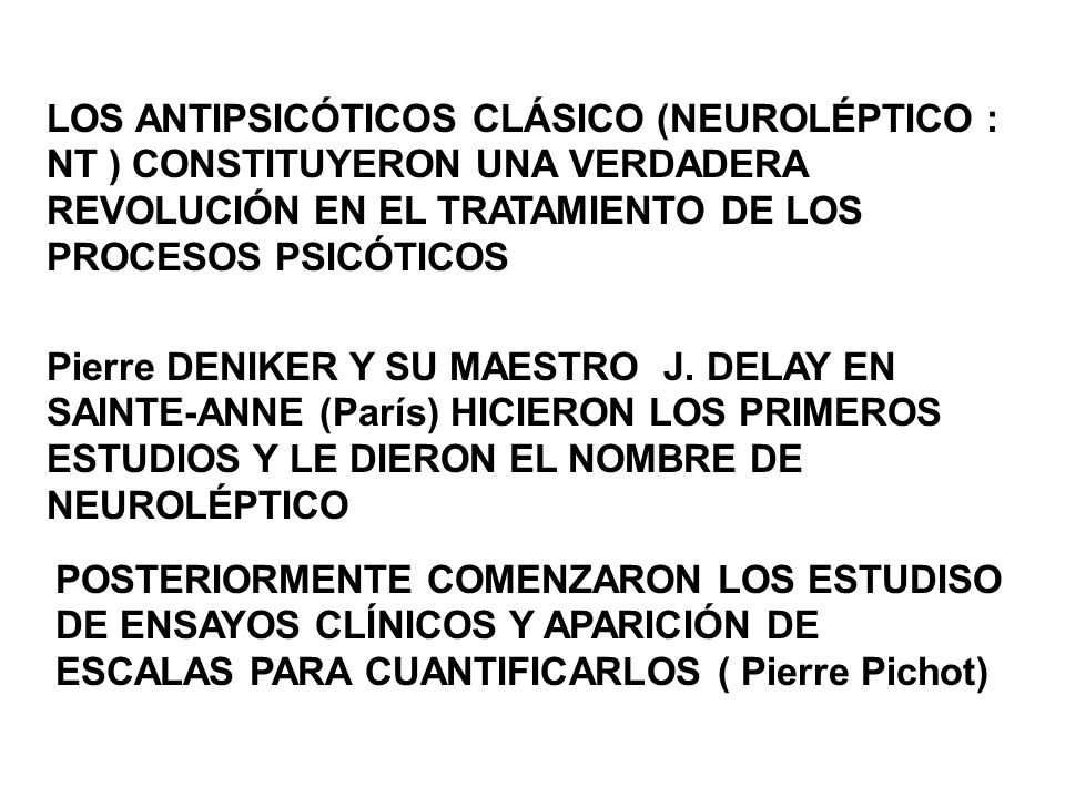 LOS ANTIPSICÓTICOS CLÁSICO (NEUROLÉPTICO : NT ) CONSTITUYERON UNA VERDADERA REVOLUCIÓN EN EL TRATAMIENTO DE LOS PROCESOS PSICÓTICOS