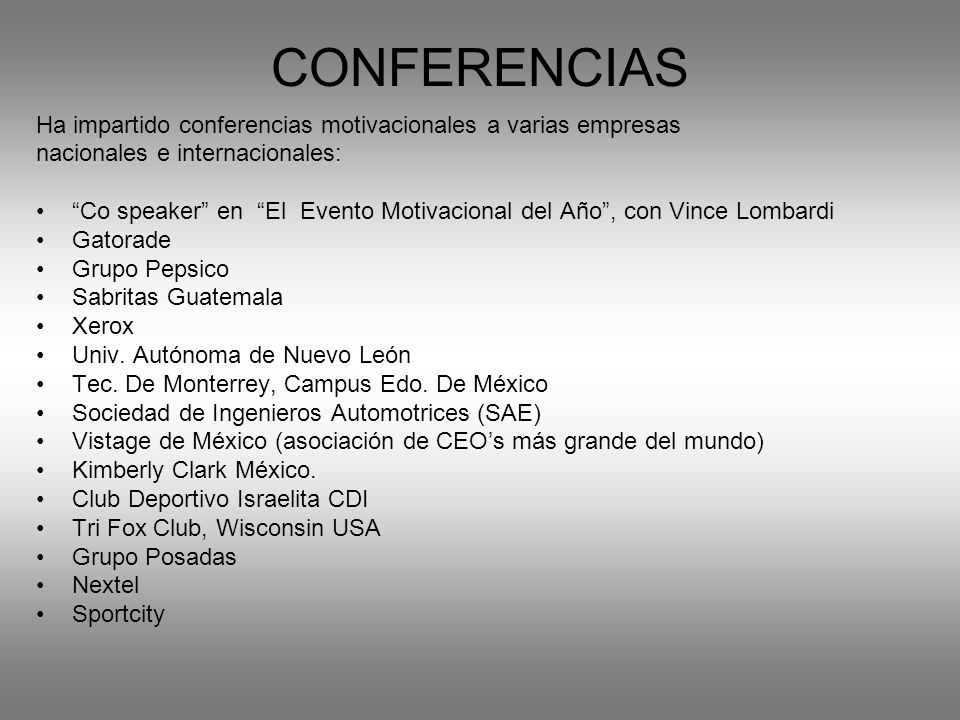 CONFERENCIAS Ha impartido conferencias motivacionales a varias empresas. nacionales e internacionales:
