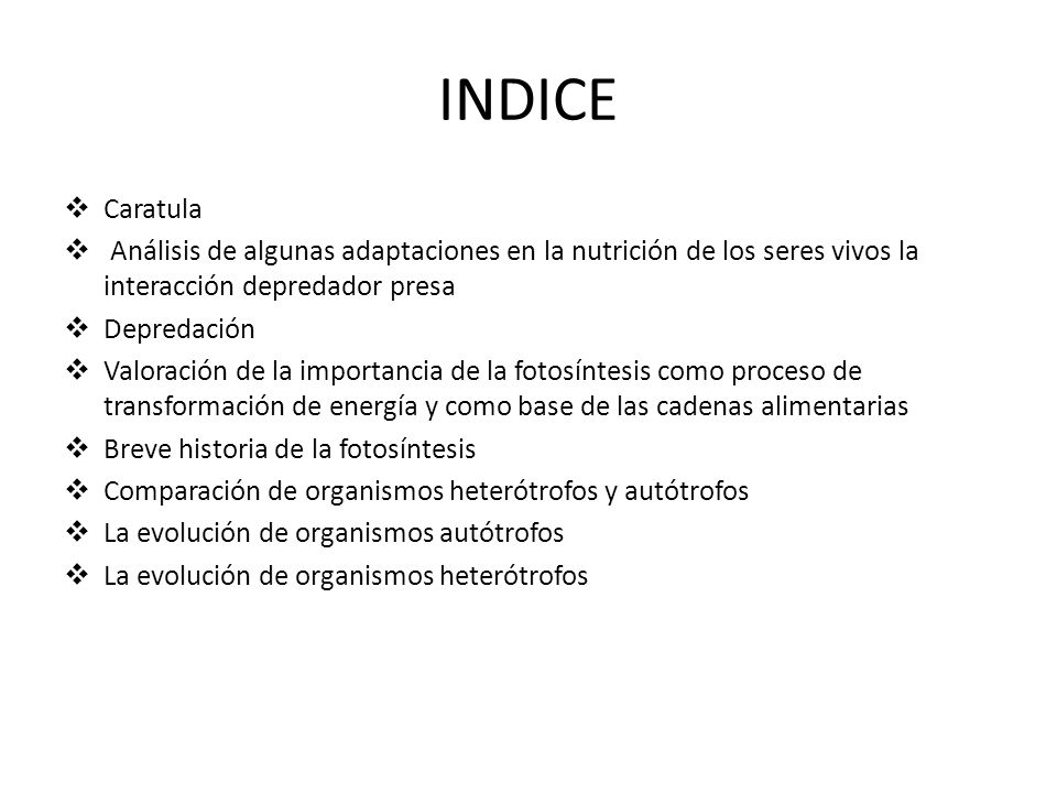 INDICE Caratula. Análisis de algunas adaptaciones en la nutrición de los seres vivos la interacción depredador presa.
