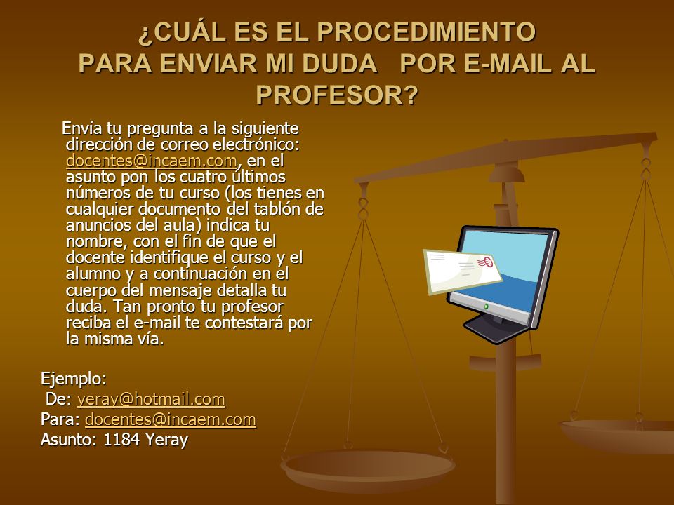 ¿CUÁL ES EL PROCEDIMIENTO PARA ENVIAR MI DUDA POR  AL PROFESOR